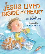 Title: If Jesus Lived Inside My Heart, Author: Jill Roman Lord
