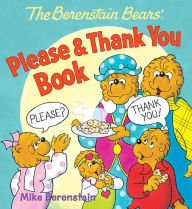 Title: The Berenstain Bears' Please & Thank You Book, Author: Mike Berenstain