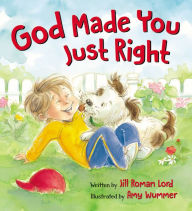 Title: God Made You Just Right, Author: Jill Roman Lord