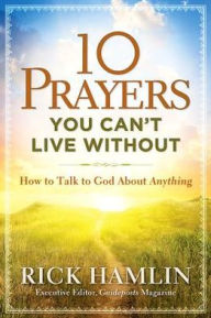 Title: 10 Prayers You Can't Live Without, Author: Rick Hamlin