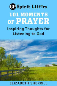 Title: 101 Moments of Prayer: Inspiring Thoughts for Listening to God, Author: Elizabeth Sherrill