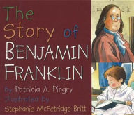 Title: The Story of Benjamin Franklin, Author: Patricia A. Pingry