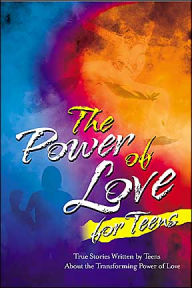 Title: The Power of Love for Teens: True Stories Written by Teens About the Transforming Power of Love, Author: Guideposts Staff