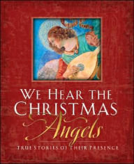 Title: We Hear the Christmas Angels: True Stories of Their Presence, Author: Evelyn Bence