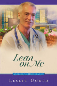 Title: Lean on Me (Stories from Hope Haven Series #12), Author: Leslie Gould