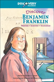 Title: Discover Benjamin Franklin: Printer, Scientist, Statesman, Author: Patricia A. Pingry