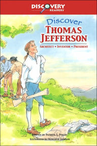 Title: Discover Thomas Jefferson: Architect, Inventor, President, Author: Patricia A. Pingry