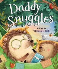 Title: Daddy Snuggles, Author: Hannah C. Hall