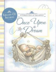 Title: Once Upon a Dream: A Child's Gift of Lullabyes, a Mother's Song of Love: With CD, Author: Susan E. Jacks