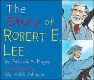 Title: The Story of Robert E. Lee, Author: Patricia A. Pingry