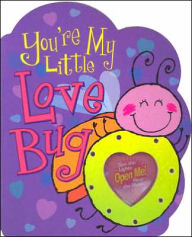 Title: You're My Little Love Bug, Author: Heidi R. Weimer