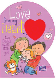 Title: Love From My Heart to a Precious, Sweet Girl: A Parent's Love Letter, Author: Heidi R. Weimer