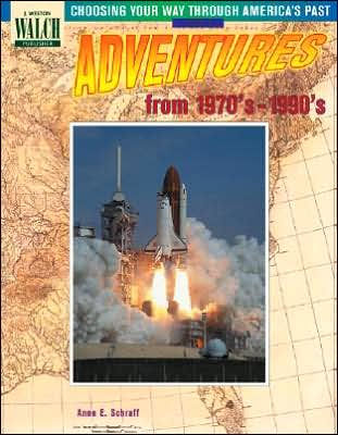 Choosing Your Way Through America's Past: Book 6, Adventures from the 1970's-1990's