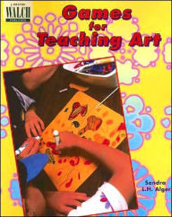 Title: Games for Teaching Art, Author: Sandra L.H. Alger