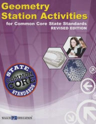 Title: Geometry Station Activities for Common Core State Standards, Revised Edition, Author: Walch Education