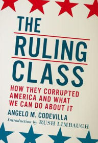 Title: The Ruling Class: How They Corrupted America and What We Can Do About It, Author: Angelo M. Codevilla