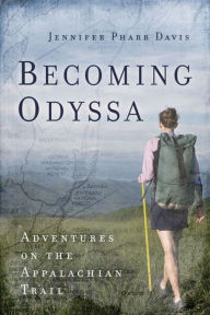 Title: Becoming Odyssa: Adventures on the Appalachian Trail, Author: Jennifer Pharr Davis