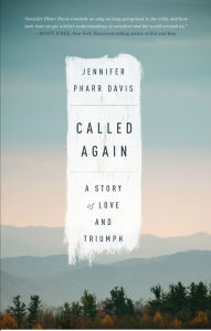 Title: Called Again: A Story of Love and Triumph, Author: Jennifer Pharr Davis