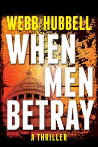 Title: When Men Betray, Author: Webb Hubbell