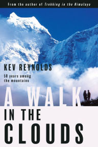 Title: A Walk in the Clouds: 50 Years Among the Mountains, Author: Kev Reynolds