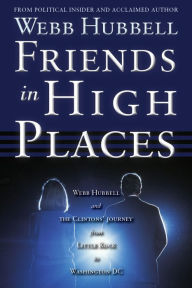 Title: Friends in High Places, Author: Webb Hubbell