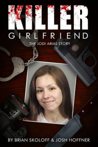 Free ebook for ipod download Killer Girlfriend: The Jodi Arias Story in English by Josh Hoffner 