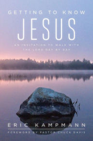Title: Getting to Know Jesus: An Invitation to Walk with the Lord Day by Day, Author: Eric Kampmann