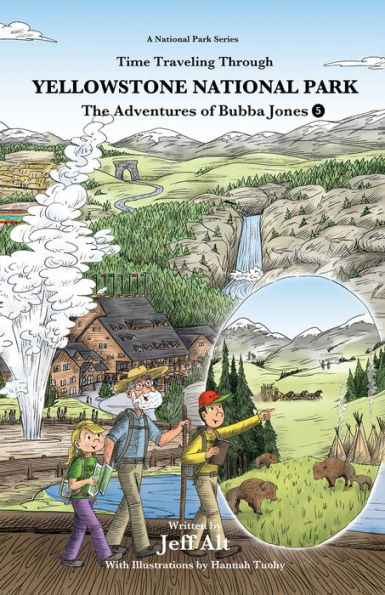 Time Traveling Through Yellowstone National Park: The Adventures of Bubba Jones (#5)