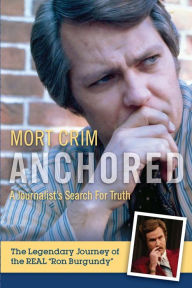 Anchored: A Journalist's Search for Truth