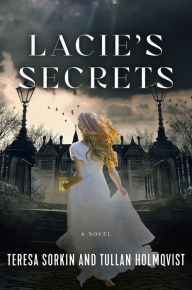 Free audio books to download uk Lacie's Secrets: A Novel in English 9780825309793 by Tullan Holmqvist, Teresa Sorkin FB2 RTF