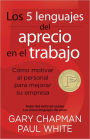 Los 5 lenguajes del aprecio en el trabajo: Cómo motivar al personal para mejorar su empresa / The 5 Languages of Appreciation in the Workplace