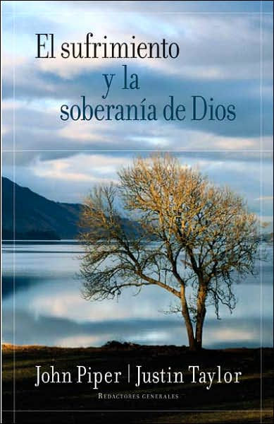 El sufrimiento y la soberanía de Dios by Justin Taylor, Paperback ...