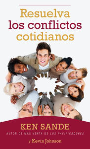 Title: Resuelva los conflictos cotidianos, Author: Ken Sande