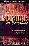 Title: Number in Scripture: Its Supernatural Design and Spiritual Significance, Author: E. W. Bullinger