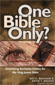 Title: One Bible Only?: Examining the Claims for the King James Bible, Author: Roy E Beacham