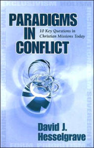 Title: Paradigms in Conflict: 10 Key Questions in Christian Missions Today, Author: Kregel Publications