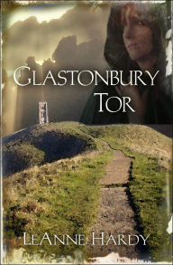 Title: Glastonbury Tor: A Novel, Author: LeAnne Hardy