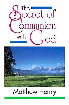 The Secret of Communion with God