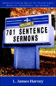 Title: 701 Sentence Sermons: Attention-Getting Quotes for Church Signs, Bulletins, Newsletters, and Sermons, Author: Kregel Publications