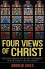 Four Views of Christ