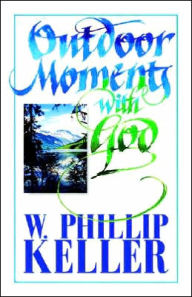 Title: Outdoor Moments with God, Author: W Phillip Keller