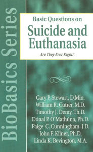Title: Basic Questions on Suicide and Euthanasia, Author: Gary P Stewart