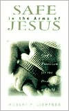 Title: Safe in the Arms of Jesus: God's Provision for the Death of Those Who Cannot Believe, Author: Robert P. Lightner