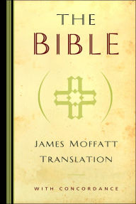 Title: The Bible: James Moffatt Translation, Author: James Moffatt