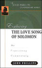 Exploring the Love Song of Solomon: An Expository Commentary