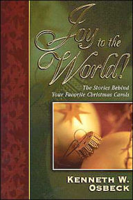 Title: Joy to the World: The Stories Behind Your Favorite Christmas Carols, Author: Kregel Publications