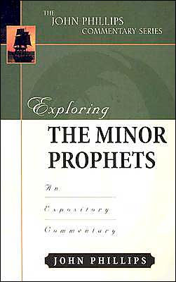 Exploring the Minor Prophets: An Expository Commentary