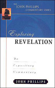 Title: Exploring Revelation: An Expository Commentary, Author: John Phillips