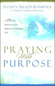 Title: Praying with Purpose: A 28-Day Journey to an Empowered Prayer Life, Author: Michele Henderson Rummage