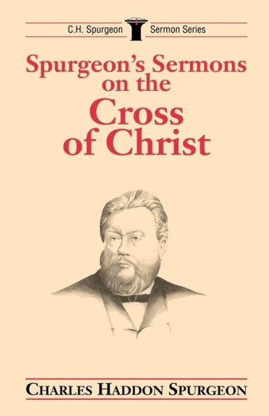 Spurgeon's Sermons on the Cross of Christ